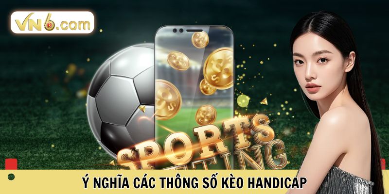 Kèo Handicap Bí Quyết Đọc Bảng Tỷ Lệ Và Thắng Cược Tại VN6 - WINMEADOW